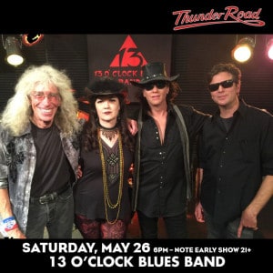 13 O’Clock Blues Band will rock Thunder Road, Saturday, 5/26!!